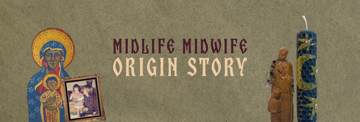 Midlife Midwife Origin Story
